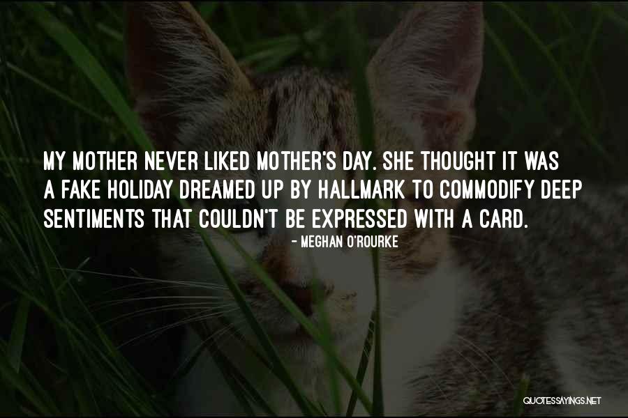 A Mother Day Card Quotes By Meghan O'Rourke A Mother Day Card Quotes By Meghan O'Rourke