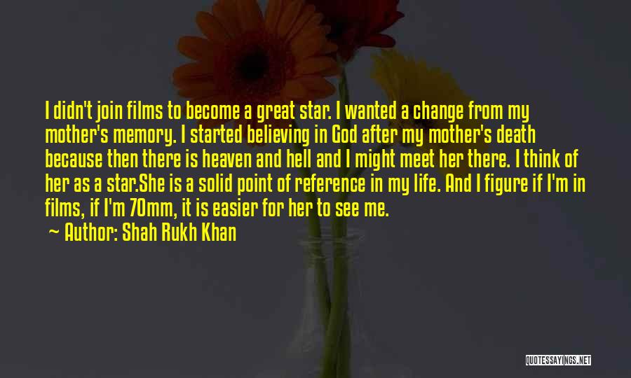 A Mother In Heaven Quotes By Shah Rukh Khan