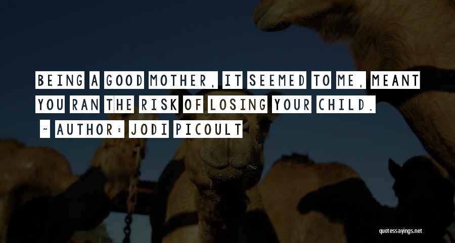 A Mother Losing Her Child Quotes By Jodi Picoult