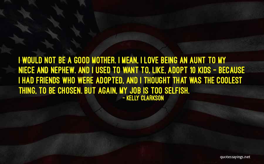 A Mother Love Is Like Quotes By Kelly Clarkson