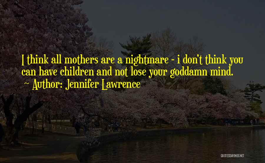 A Mother Nightmare Quotes By Jennifer Lawrence