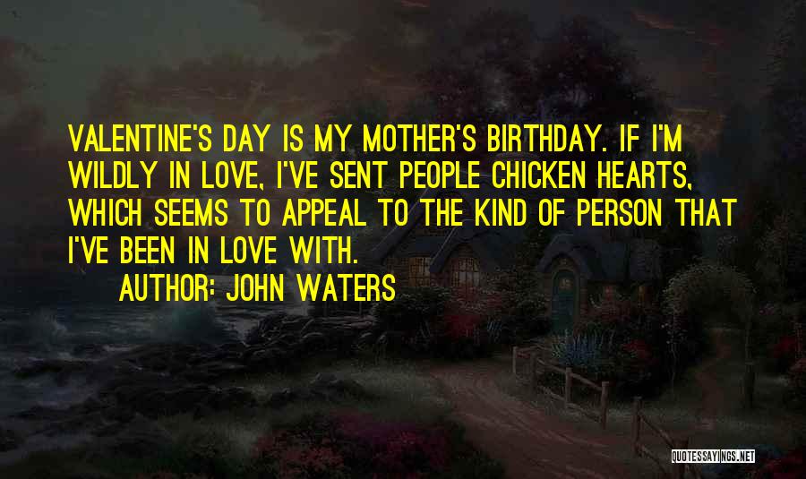 A Mother On Her Birthday Quotes By John Waters