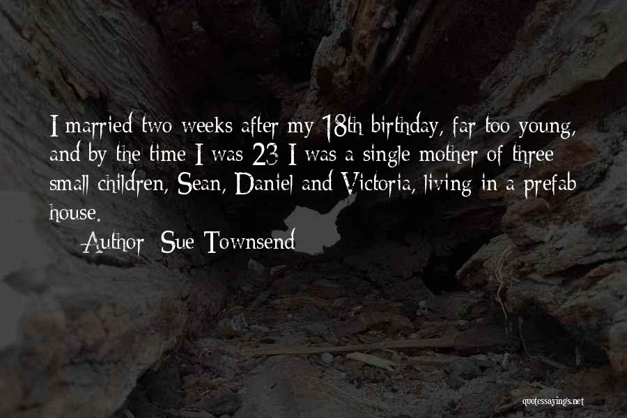 A Mother On Her Birthday Quotes By Sue Townsend