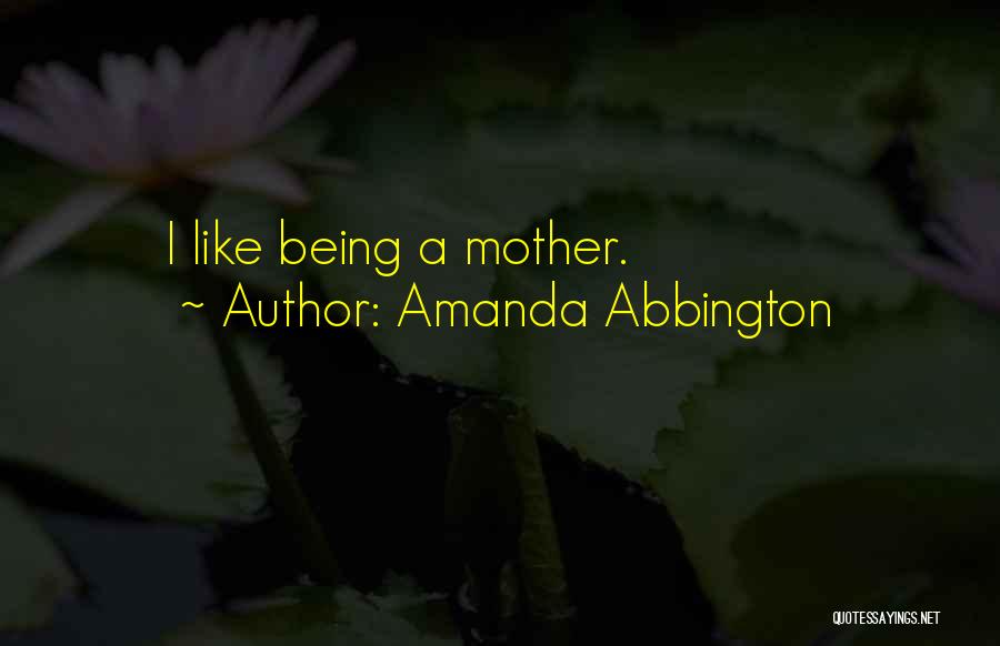 A Mother Quotes By Amanda Abbington