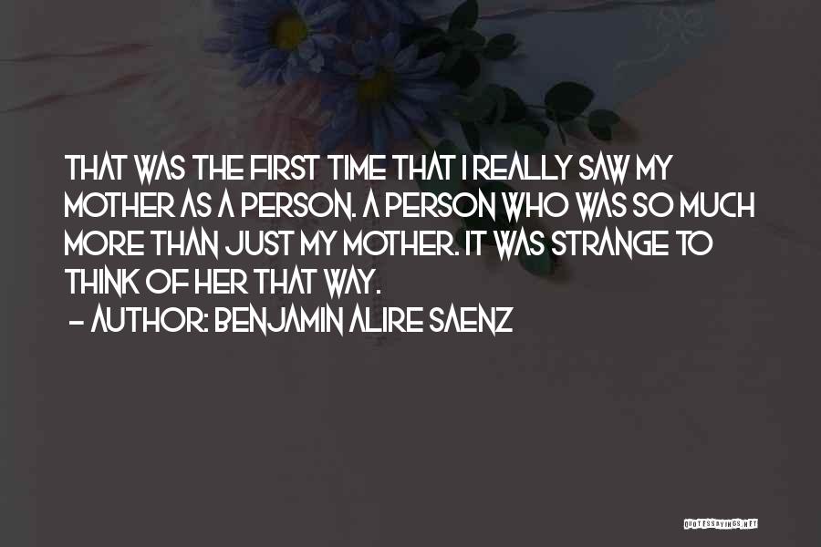 A Mother Quotes By Benjamin Alire Saenz