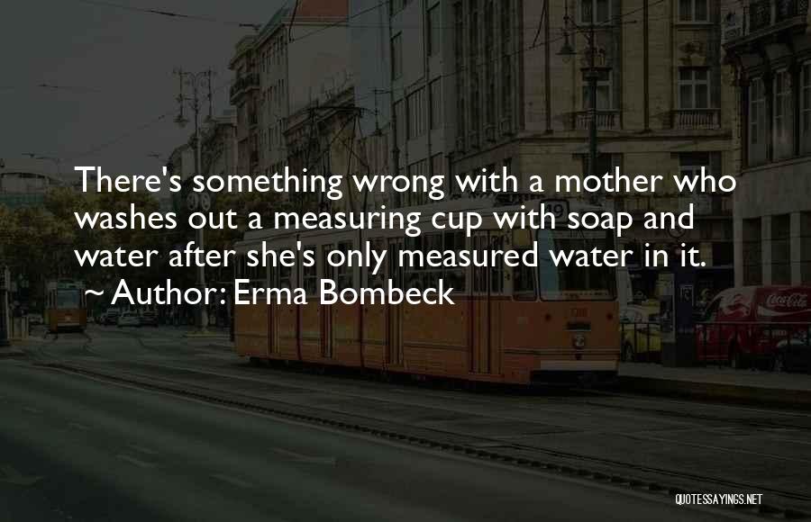 A Mother Quotes By Erma Bombeck