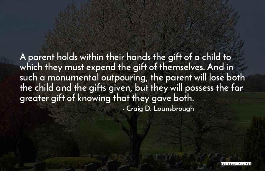 A Mother S Gift Quotes By Craig D. Lounsbrough A Mother S Gift Quotes By Craig D. Lounsbrough