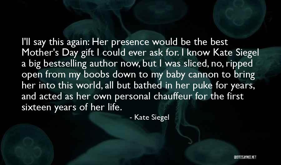 A Mother S Gift Quotes By Kate Siegel A Mother S Gift Quotes By Kate Siegel