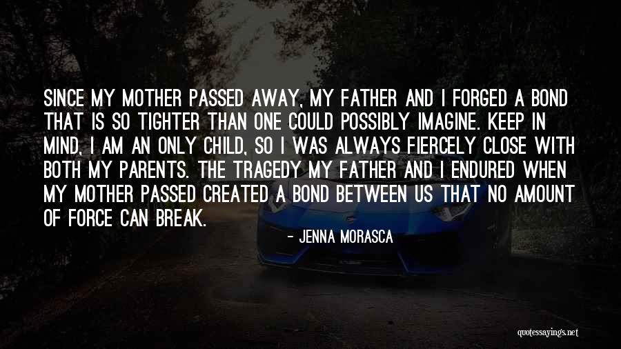 A Mother That Has Passed Away Quotes By Jenna Morasca