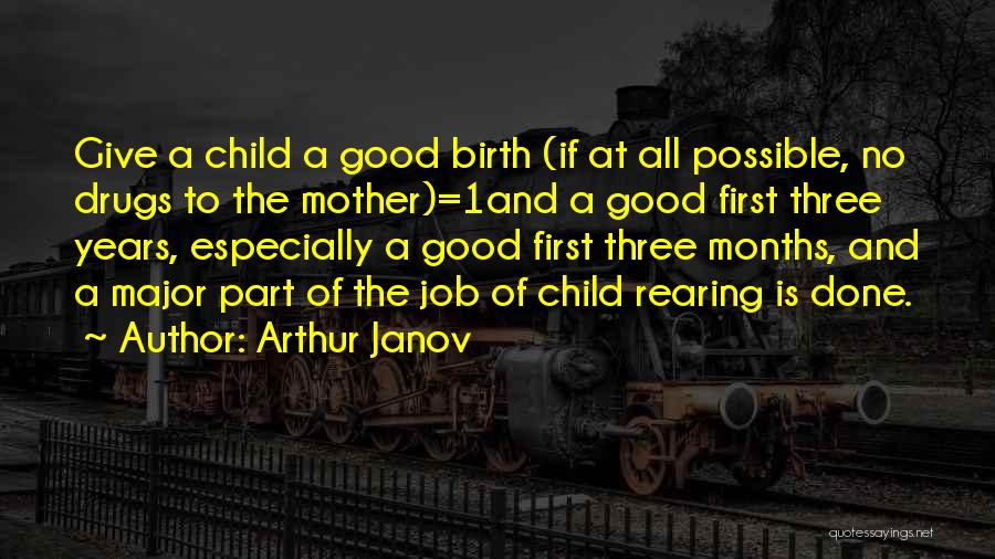 A Mother Who Give Birth Quotes By Arthur Janov