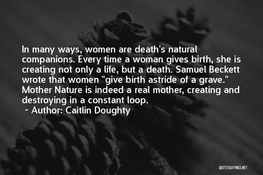 A Mother Who Give Birth Quotes By Caitlin Doughty