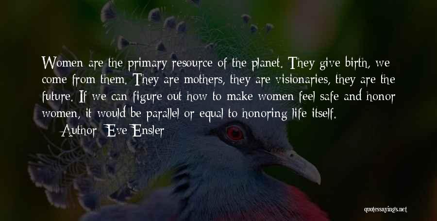 A Mother Who Give Birth Quotes By Eve Ensler