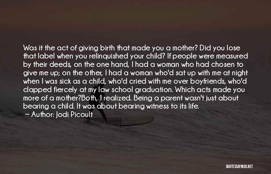 A Mother Who Give Birth Quotes By Jodi Picoult