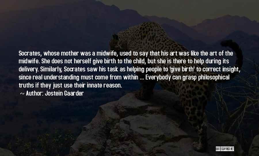 A Mother Who Give Birth Quotes By Jostein Gaarder