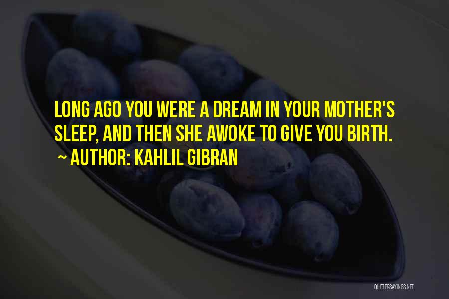 A Mother Who Give Birth Quotes By Kahlil Gibran