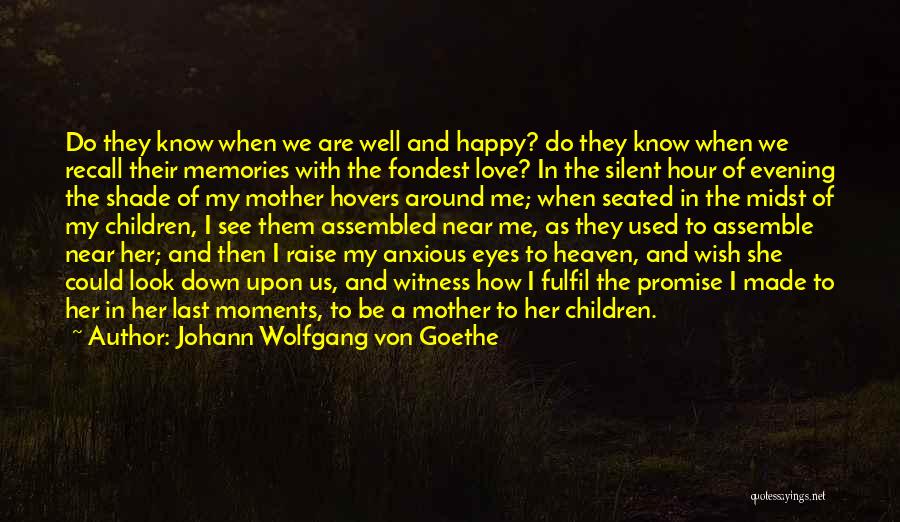 A Mother Who Is Heaven Quotes By Johann Wolfgang Von Goethe