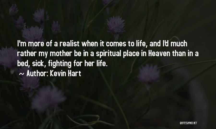 A Mother Who Is Heaven Quotes By Kevin Hart