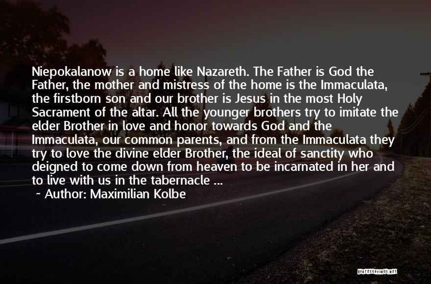 A Mother Who Is Heaven Quotes By Maximilian Kolbe