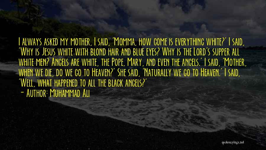 A Mother Who Is Heaven Quotes By Muhammad Ali