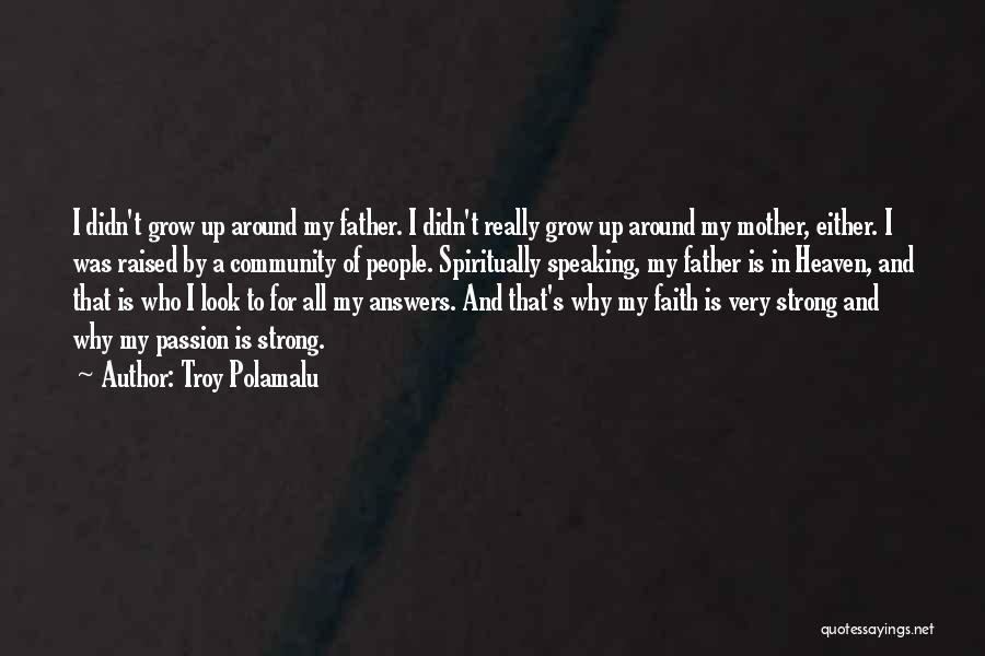 A Mother Who Is Heaven Quotes By Troy Polamalu