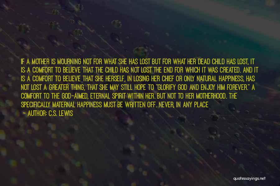 A Mother Who Lost Her Child Quotes By C.S. Lewis