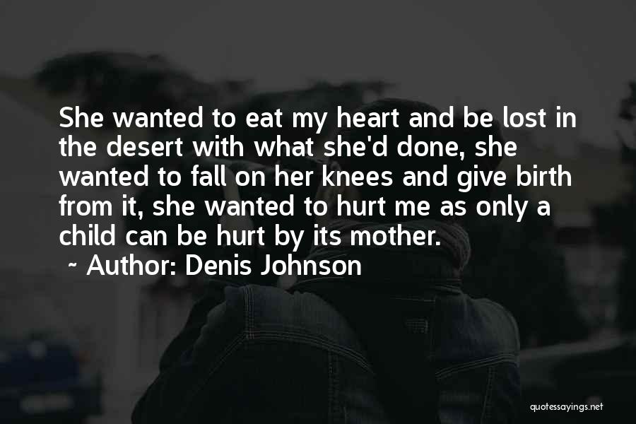 A Mother Who Lost Her Child Quotes By Denis Johnson