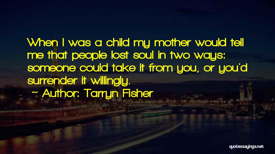 A Mother Who Lost Her Child Quotes By Tarryn Fisher