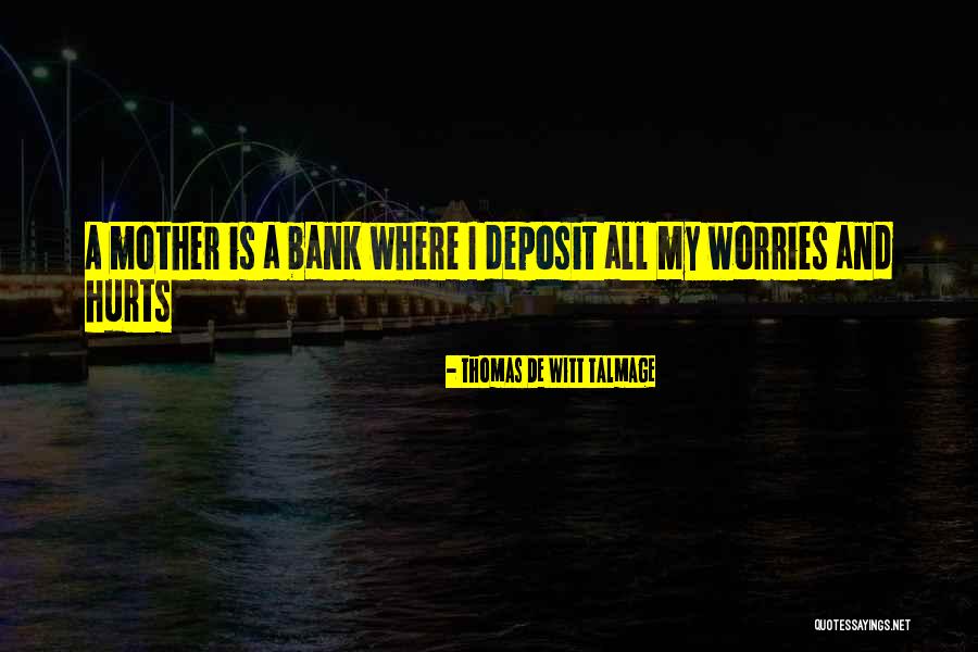 A Mother Worries Quotes By Thomas De Witt Talmage A Mother Worries Quotes By Thomas De Witt Talmage