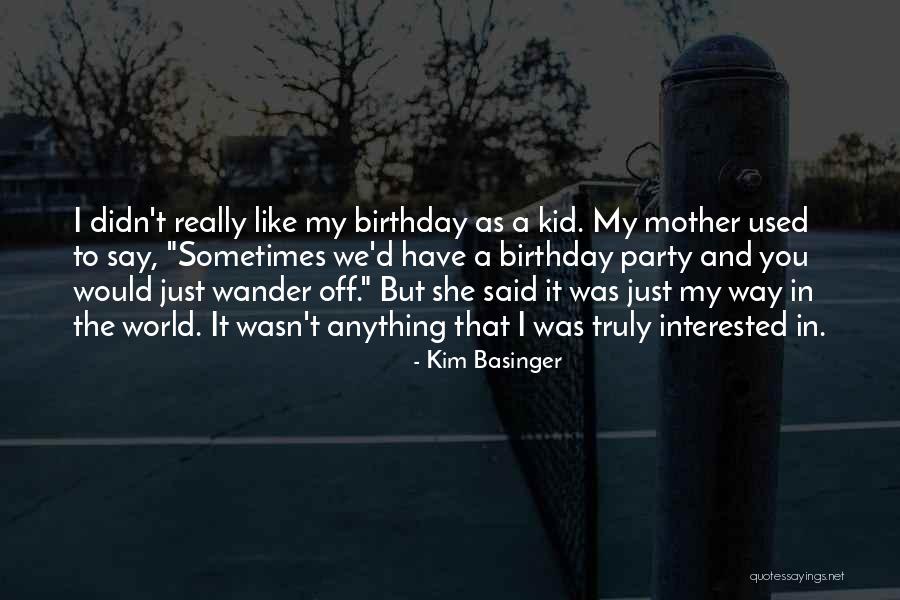 A Mother's Birthday Quotes By Kim Basinger