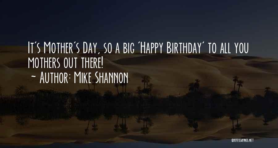 A Mother's Birthday Quotes By Mike Shannon