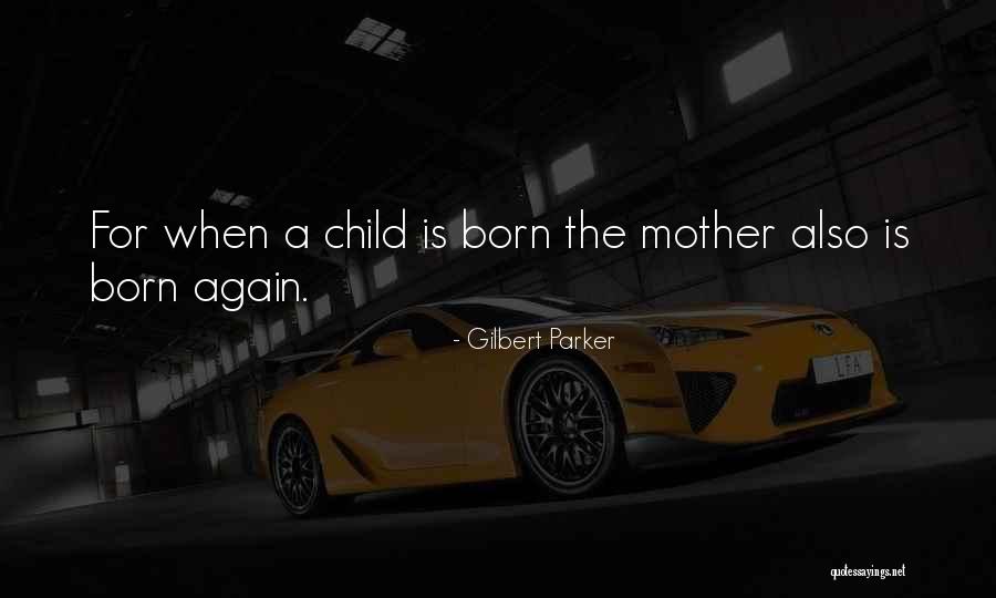 A Mothers Day Quotes By Gilbert Parker A Mothers Day Quotes By Gilbert Parker