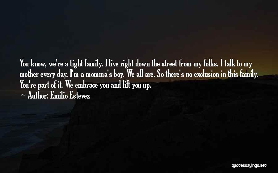 A Mother's Embrace Quotes By Emilio Estevez