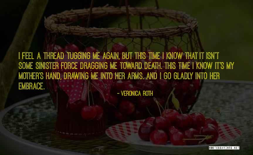 A Mother's Embrace Quotes By Veronica Roth