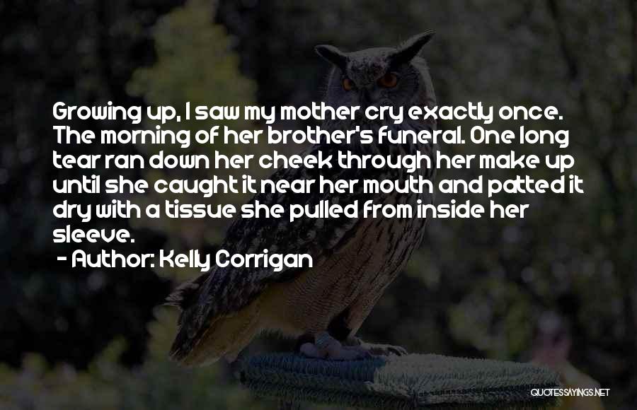 A Mother's Funeral Quotes By Kelly Corrigan