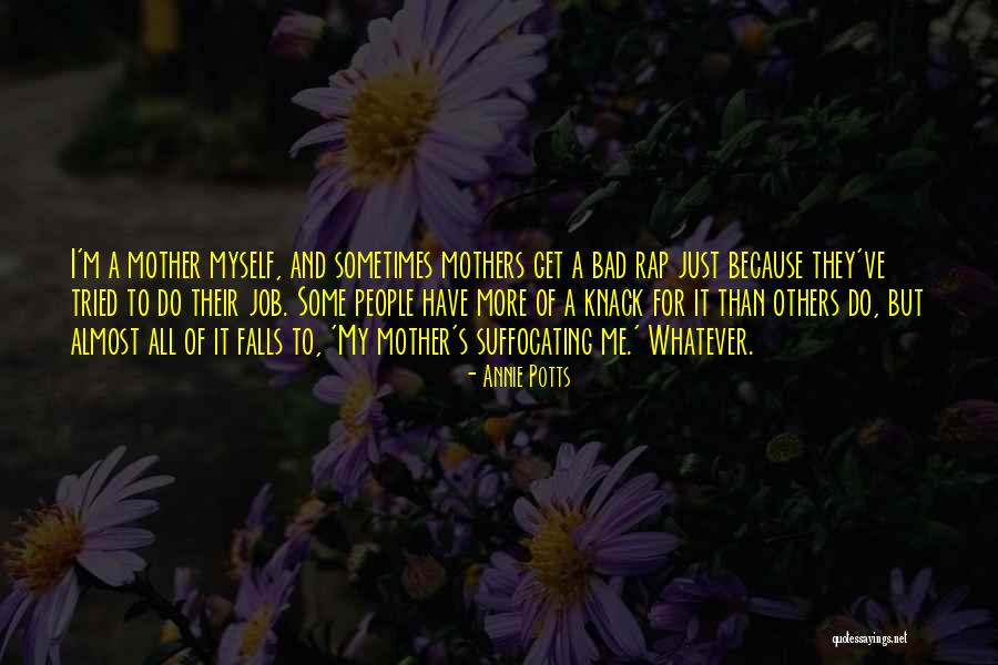 A Mothers Job Quotes By Annie Potts A Mothers Job Quotes By Annie Potts