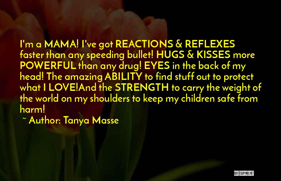 A Mother's Love And Strength Quotes By Tanya Masse