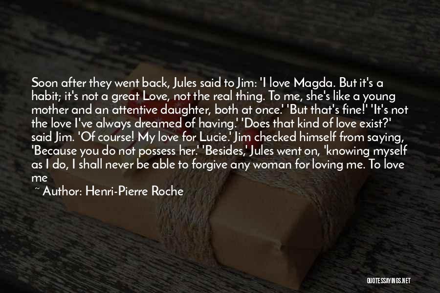 A Mother's Love For A Daughter Quotes By Henri-Pierre Roche