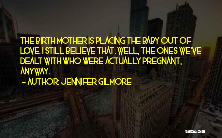 A Mother's Love For Her Baby Quotes By Jennifer Gilmore