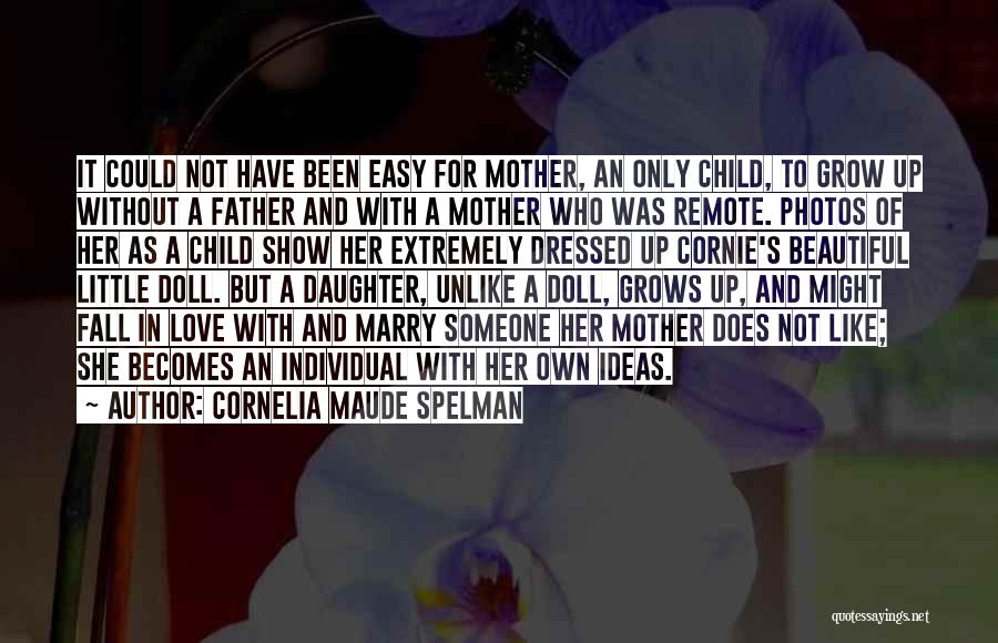 A Mother's Love For Her Daughter Quotes By Cornelia Maude Spelman