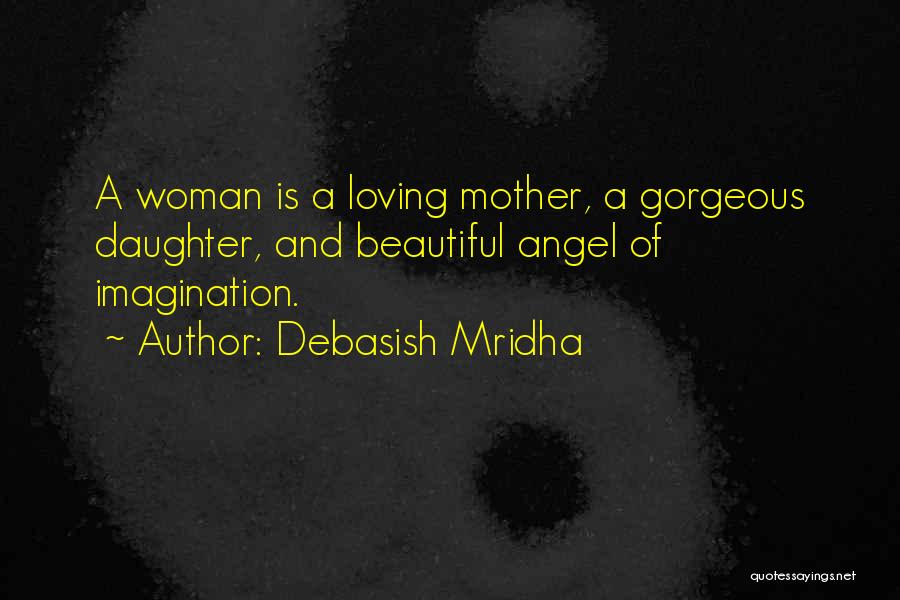 A Mother's Love For Her Daughter Quotes By Debasish Mridha