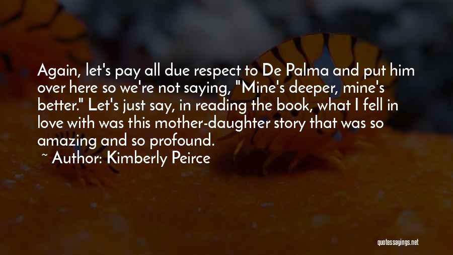 A Mother's Love For Her Daughter Quotes By Kimberly Peirce