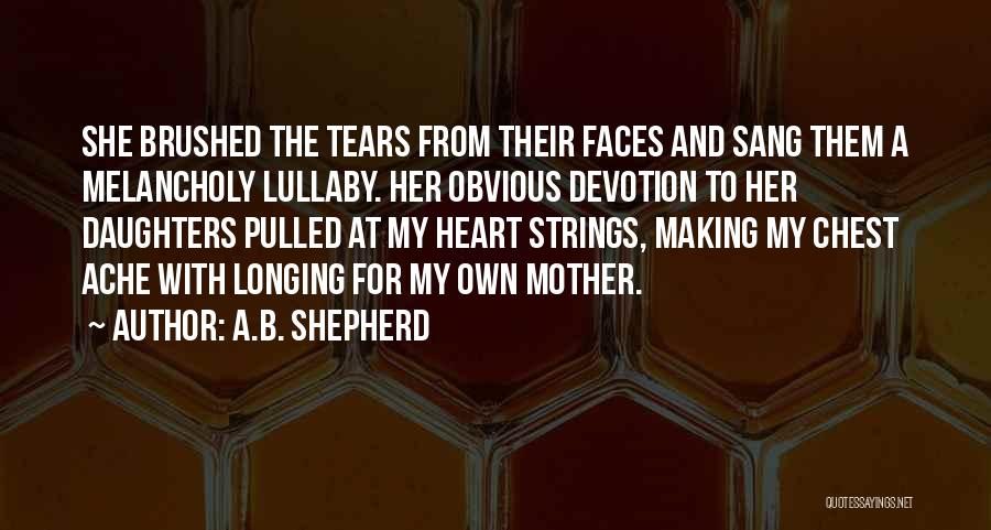A Mother's Love For Their Child Quotes By A.B. Shepherd