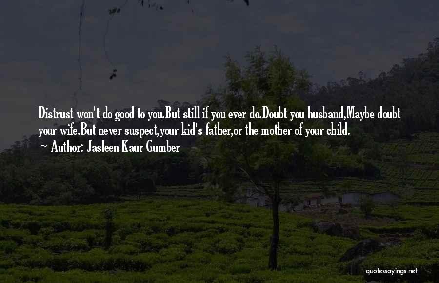 A Mother's Love For Their Child Quotes By Jasleen Kaur Gumber