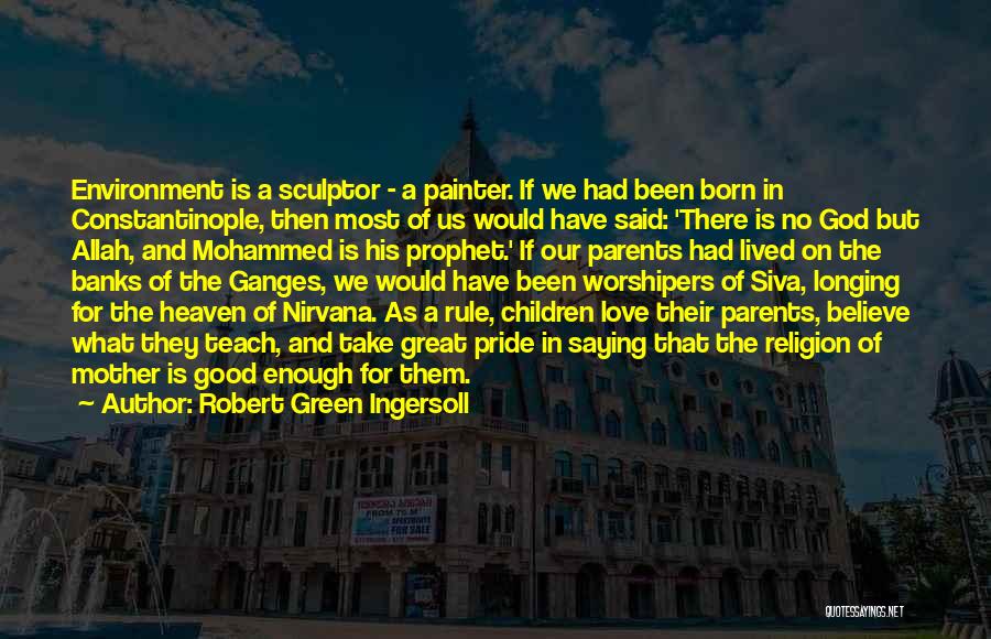 A Mother's Love From Heaven Quotes By Robert Green Ingersoll