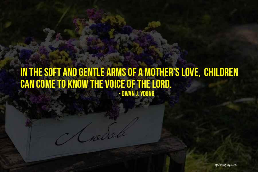 A Mother's Love Quotes By Dwan J. Young A Mother's Love Quotes By Dwan J. Young