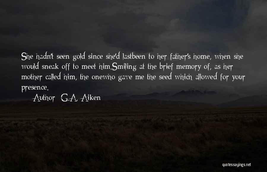 A Mother's Memory Quotes By G.A. Aiken