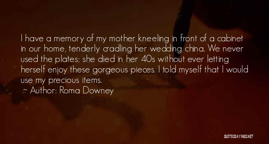 A Mother's Memory Quotes By Roma Downey