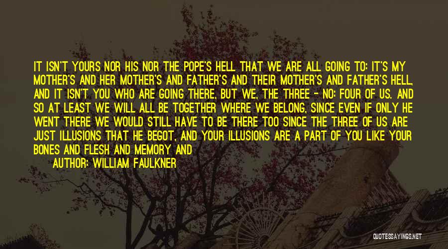 A Mother's Memory Quotes By William Faulkner