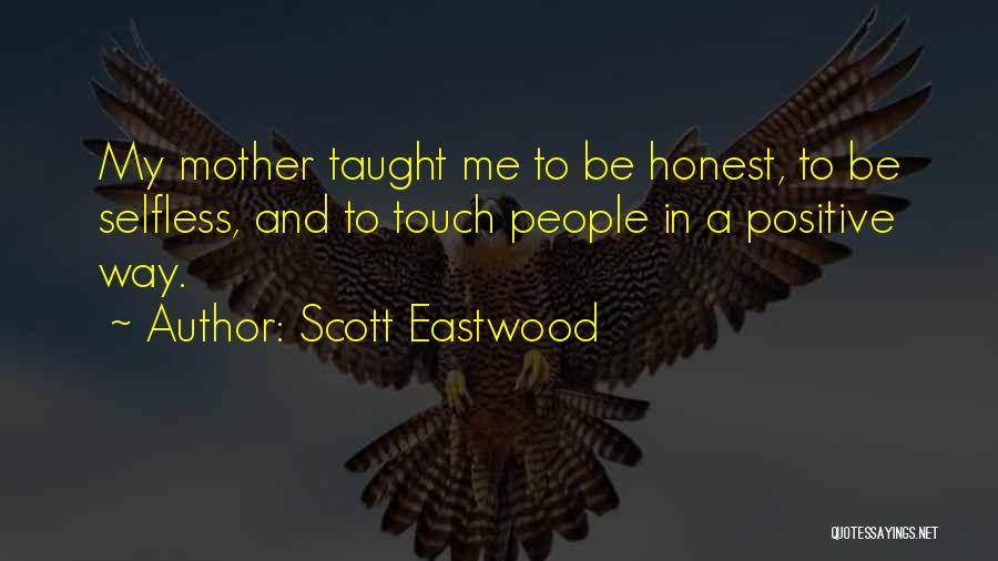 A Mother's Touch Quotes By Scott Eastwood