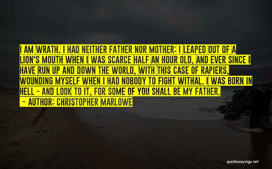 A Mother's Wrath Quotes By Christopher Marlowe